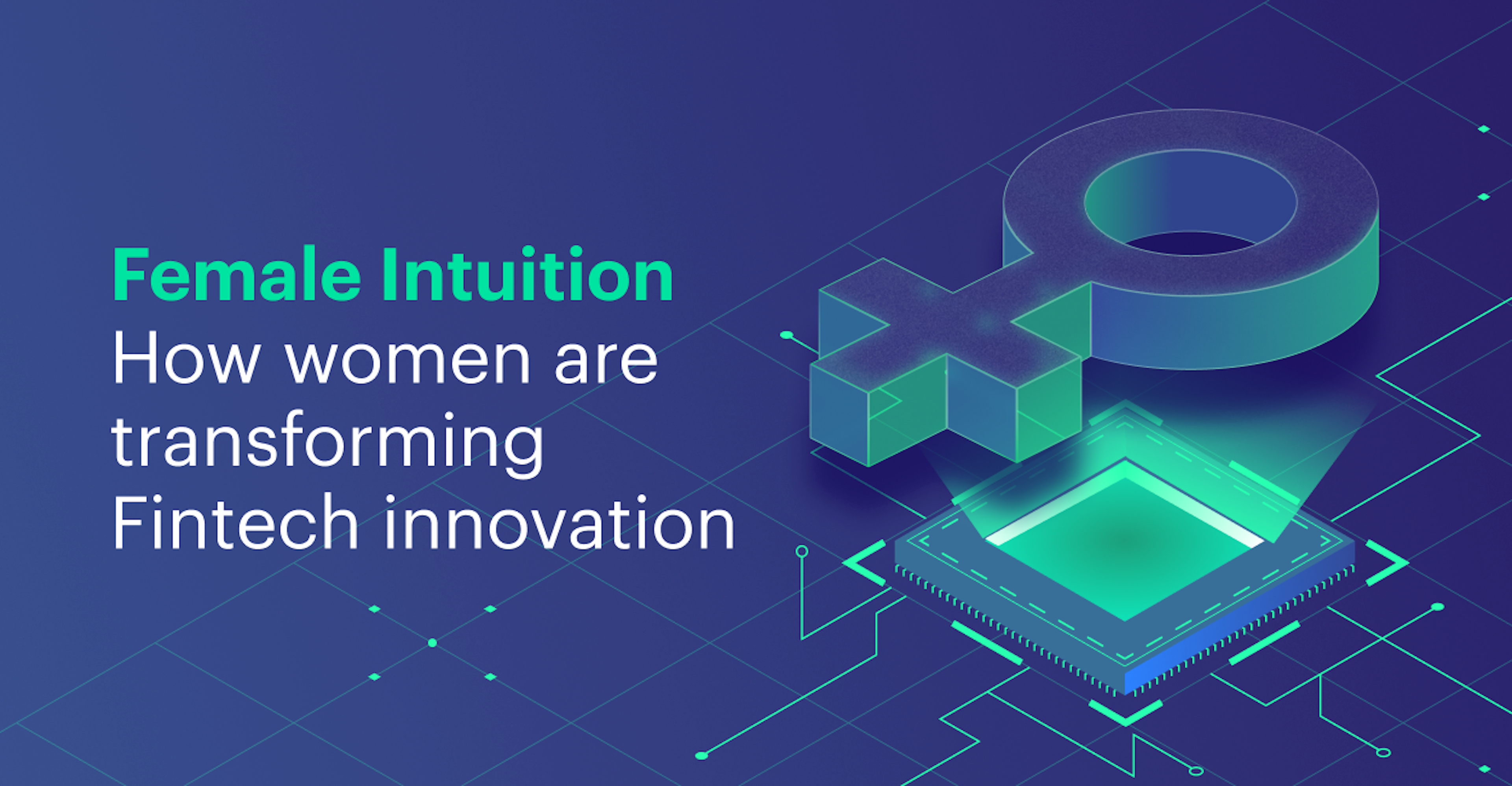 Female Intuition. Women are transforming FinTech innovation